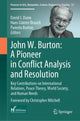 Book cover of: John W. Burton: A Pioneer in Conflict Analysis and Resolution. By: David J. Dunn