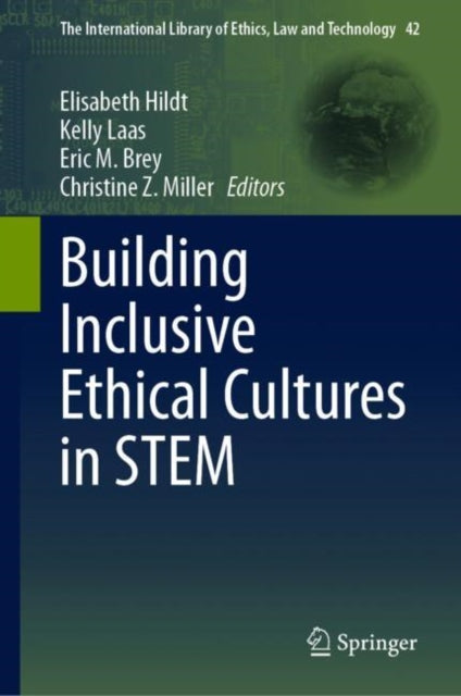 Book cover of: Building Inclusive Ethical Cultures in STEM. By: Elisabeth Hildt