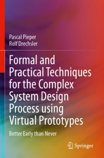 Book cover of: Formal and Practical Techniques for the Complex System Design Process using Virtual Prototypes