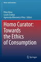 Book cover of: Homo Curator: Towards the Ethics of Consumption