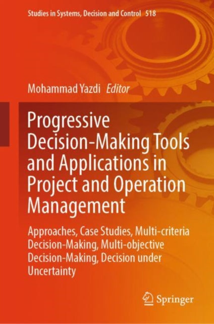 Book cover of: Progressive Decision-Making Tools and Applications in Project and Operation Management