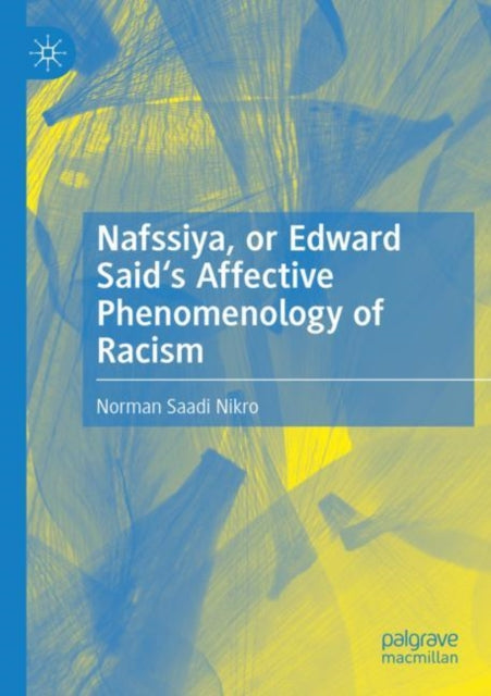 Book cover of: Nafssiya, or Edward Said's Affective Phenomenology of Racism
