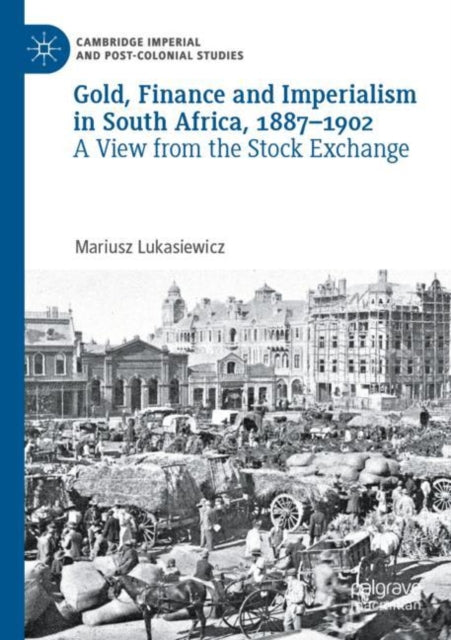 Book cover of: Gold, Finance and Imperialism in South Africa, 1887–1902