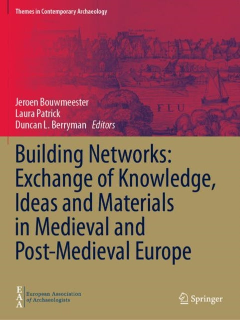 Book cover of: Building Networks: Exchange of Knowledge, Ideas and Materials in Medieval and Post-Medieval Europe