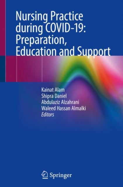 Book cover of: Nursing Practice during COVID-19: Preparation, Education and Support. By: Kainat Alam