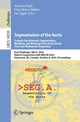 Book cover of: Segmentation of the Aorta. Towards the Automatic Segmentation, Modeling, and Meshing of the Aortic Vessel Tree from Multicenter Acquisition. By: Antonio Pepe