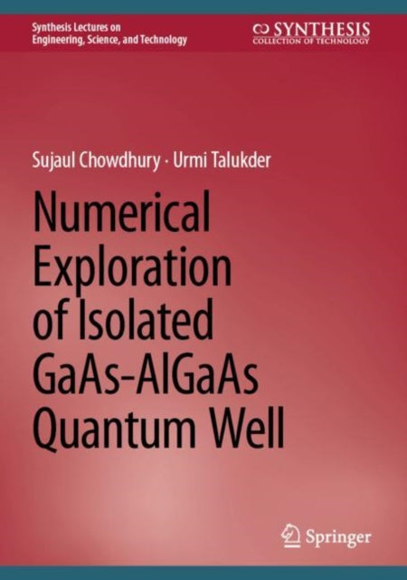 Book cover of: Numerical Exploration of Isolated GaAs-AlGaAs Quantum Well. By: Sujaul Chowdhury