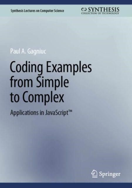 Book cover of: Coding Examples from Simple to Complex. By: Paul A. Gagniuc