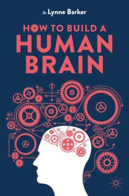Book cover of: How to Build a Human Brain. By: Lynne Barker