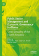 Book cover of: Public Sector Management and Economic Governance in Ghana. By: Joseph R. A. Ayee