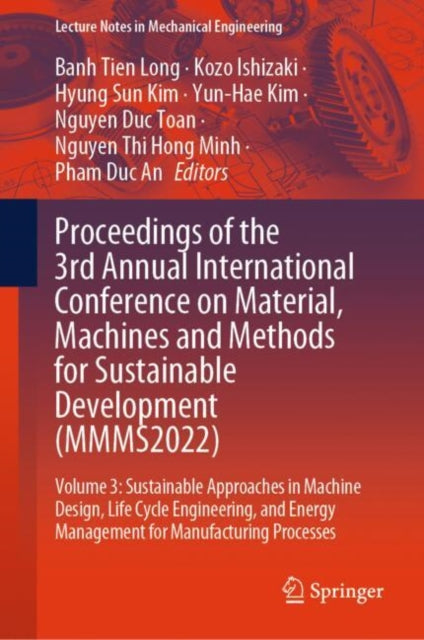 Book cover of: Proceedings of the 3rd Annual International Conference on Material, Machines and Methods for Sustainable Development (MMMS2022)