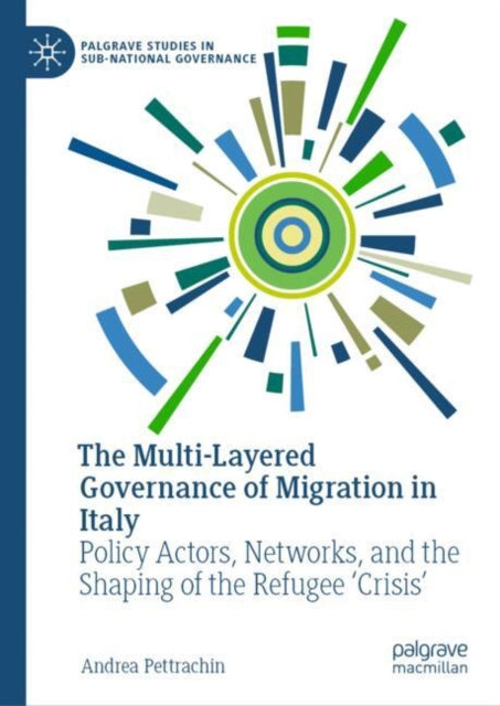 Book cover of: Multi-Layered Governance of Migration in Italy. By: Andrea Pettrachin