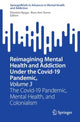 Book cover of: Reimagining Mental Health and Addiction Under the Covid-19 Pandemic, Volume 3. By: Dionisio Nyaga
