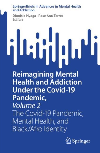 Book cover of: Reimagining Mental Health and Addiction Under the Covid-19 Pandemic, Volume 2. By: Dionisio Nyaga