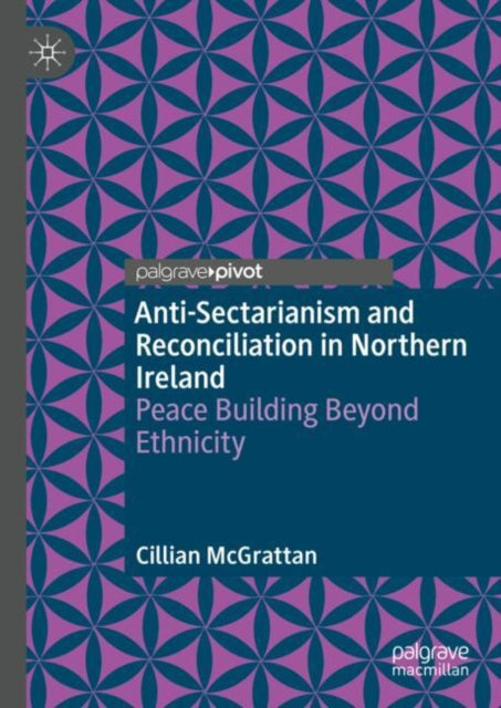 Book cover of: Anti-Sectarianism and Reconciliation in Northern Ireland. By: Cillian McGrattan