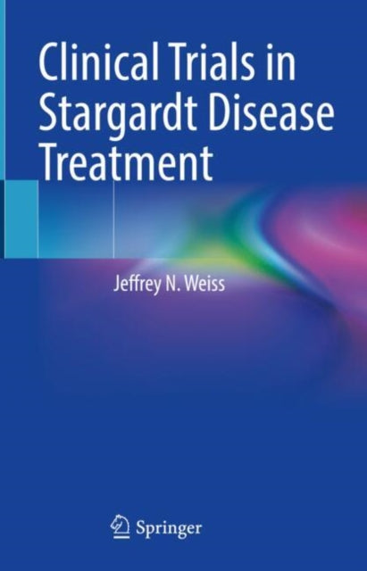 Book cover of: Clinical Trials in Stargardt Disease Treatment. By: Jeffrey N. Weiss