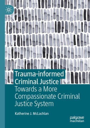 Trauma-informed Criminal Justice