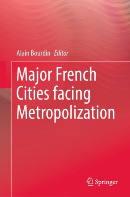 Book cover of: Major French Cities facing Metropolization. By: Alain Bourdin
