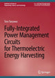 Book cover of: Fully-Integrated Power Management Circuits for Thermoelectric Energy Harvesting. By: Toru Tanzawa