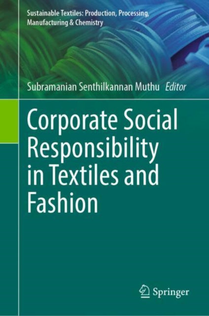 Book cover of: Corporate Social Responsibility in Textiles and Fashion. By: Subramanian Senthilkanann Muthu