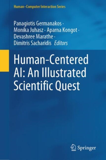 Book cover of: Human-Centered AI: An Illustrated Scientific Quest. By: Panagiotis Germanakos