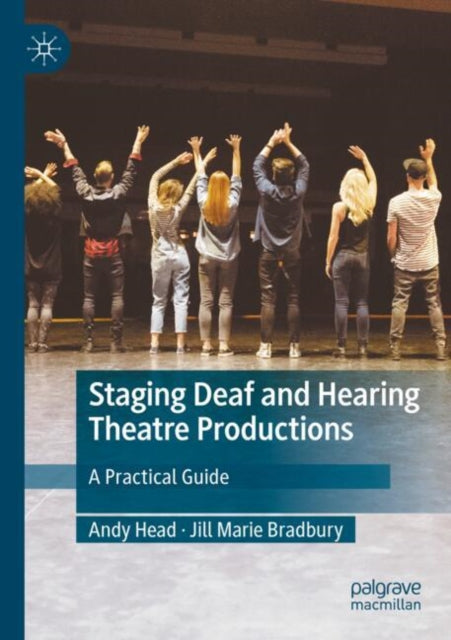 Book cover of: Staging Deaf and Hearing Theatre Productions. By: Andy Head