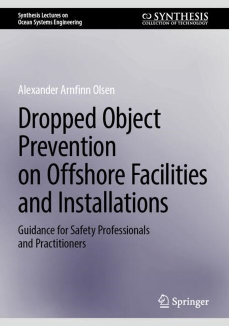 Book cover of: Dropped Object Prevention on Offshore Facilities and Installations. By: Alexander Arnfinn Olsen