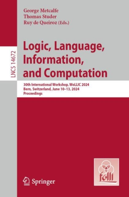Book cover of: Logic, Language, Information, and Computation. By: George Metcalfe