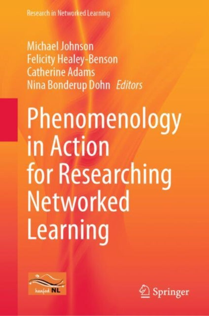 Book cover of: Phenomenology in Action for Researching Networked Learning. By: Michael Johnson