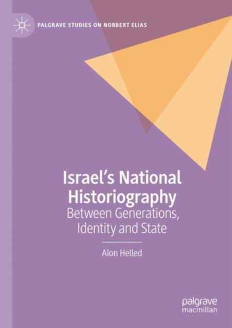 Book cover of: Israel’s National Historiography. By: Alon Helled