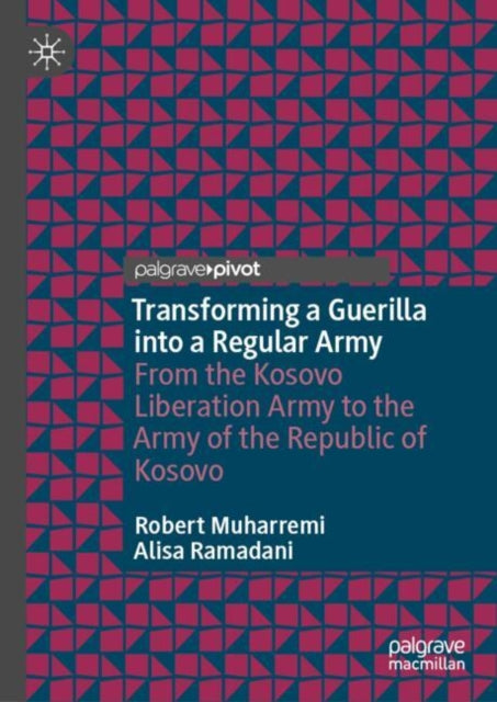 Book cover of: Transforming a Guerilla into a Regular Army. By: Robert Muharremi