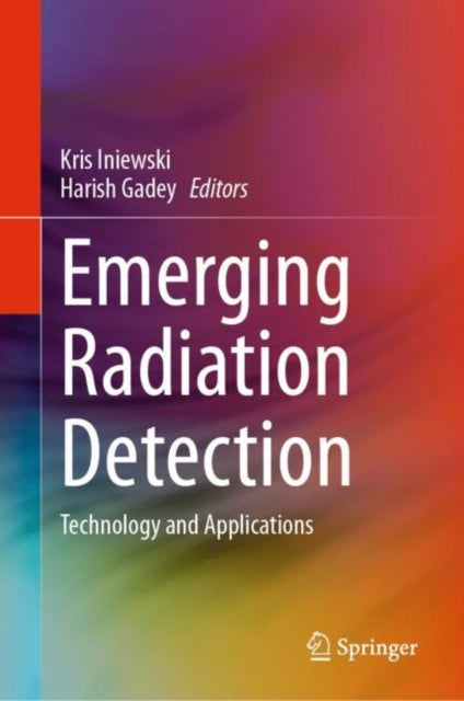 Book cover of: Emerging Radiation Detection. By: Kris Iniewski