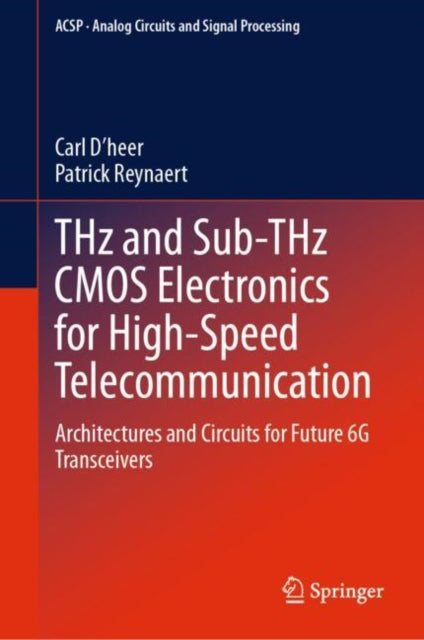 Book cover of: THz and Sub-THz CMOS Electronics for High-Speed Telecommunication. By: Carl D'heer