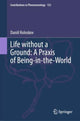 Book cover of: Life without a Ground: A Praxis of Being-in-the-World. By: Daniil Koloskov