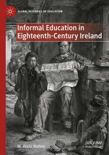 Book cover of: Informal Education in Eighteenth-Century Ireland. By: M. Wade Mahon