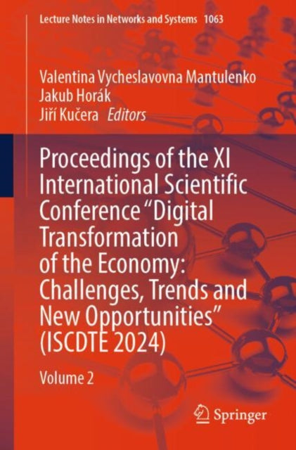 Book cover of: Proceedings of the XI International Scientific Conference "Digital Transformation of the Economy: Challenges, Trends and New Opportunities" (ISCDTE 2024). By: Valentina Vycheslavovna Mantulenko