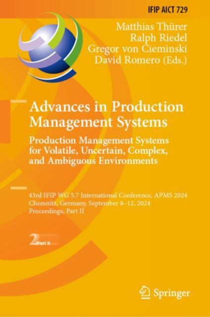 Book cover of: Advances in Production Management Systems. Production Management Systems for Volatile, Uncertain, Complex, and Ambiguous Environments. By: Matthias Thürer
