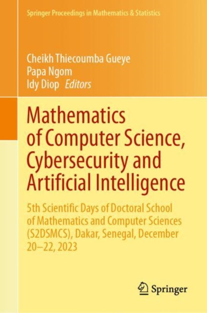 Book cover of: Mathematics of Computer Science, Cybersecurity and Artificial Intelligence. By: Cheikh Thiecoumba Gueye