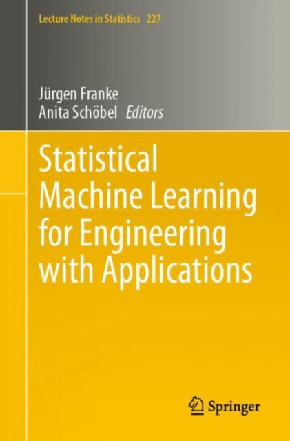 Book cover of: Statistical Machine Learning for Engineering with Applications. By: Jürgen Franke