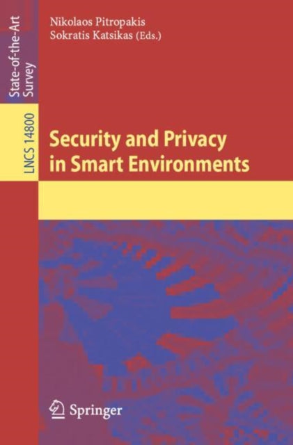 Book cover of: Security and Privacy in Smart Environments. By: Nikolaos Pitropakis