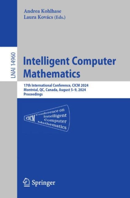 Book cover of: Intelligent Computer Mathematics. By: Andrea Kohlhase