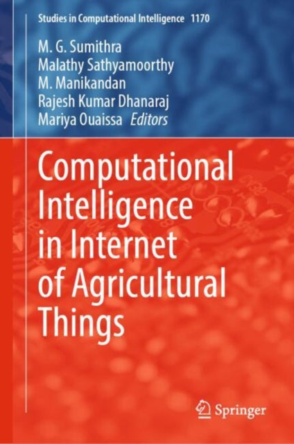 Book cover of: Computational Intelligence in Internet of Agricultural Things. By: M. G. Sumithra