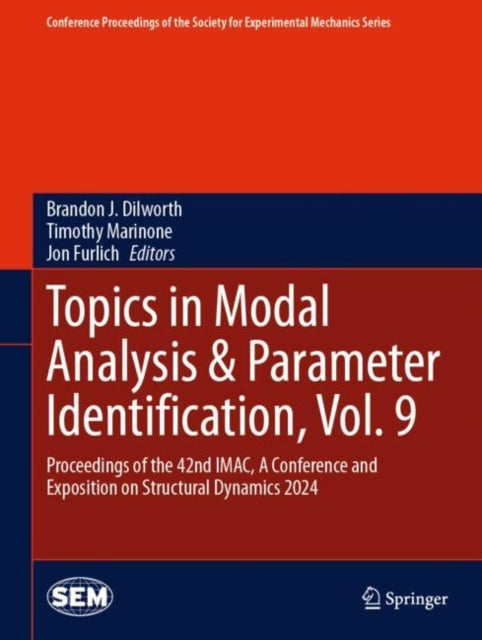 Book cover of: Topics in Modal Analysis & Parameter Identification, Vol. 9. By: Brandon J. Dilworth
