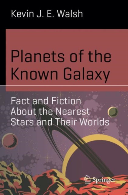 Book cover of: Planets of the Known Galaxy. By: Kevin J. E. Walsh