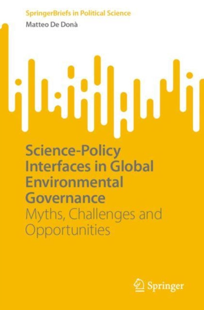 Book cover of: Science-Policy Interfaces in Global Environmental Governance. By: Matteo De Donà