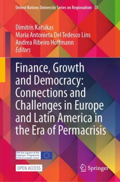 Book cover of: Finance, Growth and Democracy: Connections and Challenges in Europe and Latin America in the Era of Permacrisis. By: Dimitris Katsikas