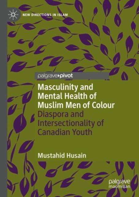 Book cover of: Masculinity and Mental Health of Muslim Men of Colour. By: Mustahid Husain