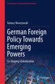 Book cover of: German Foreign Policy Towards Emerging Powers. By: Tomasz Morozowski