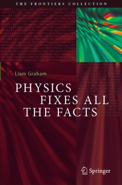 Book cover of: Physics Fixes All the Facts. By: Liam Graham