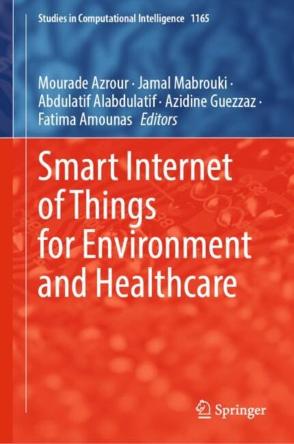 Book cover of: Smart Internet of Things for Environment and Healthcare. By: Mourade Azrour